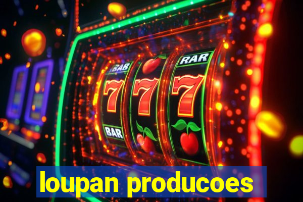 loupan producoes